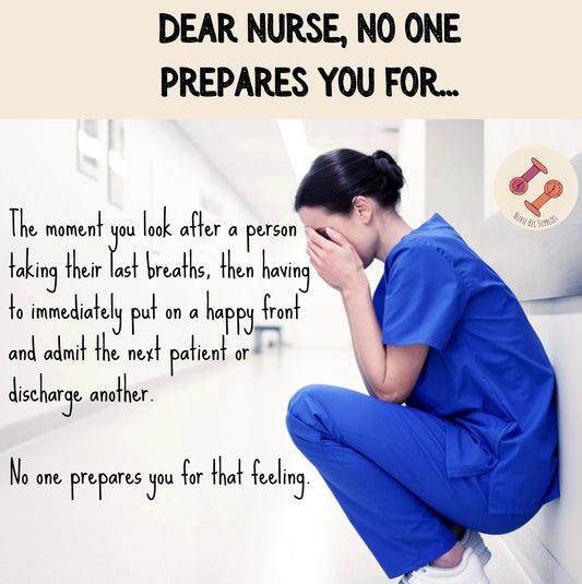 Dear nurse no one prepares you for this